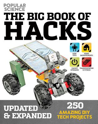 The Big Book of Hacks (Popular Science) - Revised Edition: 264 Amazing DIY Tech Projects By Doug Cantor (By (artist)) Cover Image