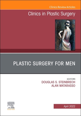 Plastic Surgery for Men, an Issue of Clinics in Plastic Surgery: Volume 49-2 (Clinics: Internal Medicine #49) By Douglas S. Steinbrech (Editor) Cover Image
