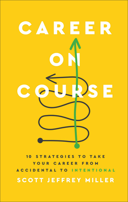 Career on Course: 10 Strategies to Take Your Career from Accidental to Intentional Cover Image
