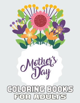 Mother's Day Coloring Books For Adults: Funny Quotes Coloring Book for Mothers, Flower and Floral with Inspirational Quotes to color. By Kr Print House Cover Image