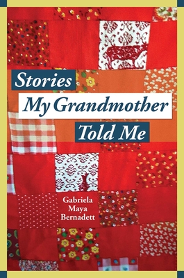 Stories My Grandmother Told Me: A multicultural journey from Harlem to Tohono O'dham Cover Image