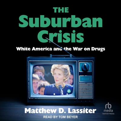 The Suburban Crisis: White America and the War on Drugs Cover Image