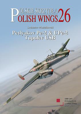 Petlyakov Pe-2 & Upe-2. Tupolev USB (Polish Wings #26) By Lechoslaw Musialkowski, Karolina Holda (Illustrator) Cover Image
