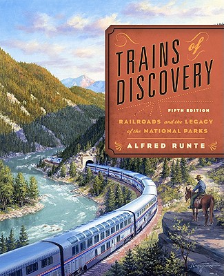 Trains of Discovery: Railroads and the Legacy of Our National Parks Cover Image