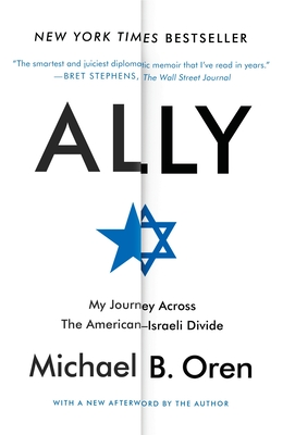 Ally: My Journey Across the American-Israeli Divide By Michael B. Oren Cover Image