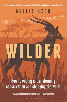 Wilder: How Rewilding is Transforming Conservation and Changing the World By Millie Kerr Cover Image