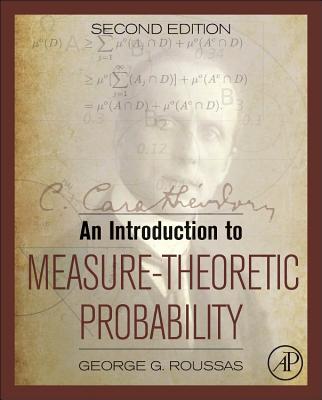 An Introduction to Measure-Theoretic Probability By George G. Roussas Cover Image