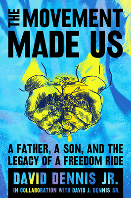 The Movement Made Us: A Father, a Son, and the Legacy of a Freedom Ride cover