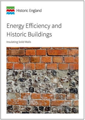Energy Efficiency and Historic Buildings: Insulating Solid Walls By Historic England (Editor) Cover Image