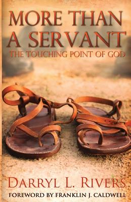 More Than a Servant: The Touching Point of God By Darryl L. Rivers Sr Cover Image