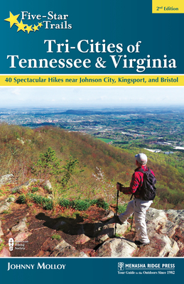 Five-Star Trails: Tri-Cities of Tennessee & Virginia: 40 Spectacular Hikes Near Johnson City, Kingsport, and Bristol Cover Image