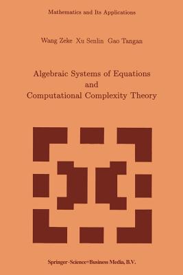 Algebraic Systems of Equations and Computational Complexity Theory (Mathematics and Its Applications #269) Cover Image