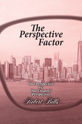 The Perspective Factor: Our Perspective vs. Our Creator's Perspective Cover Image
