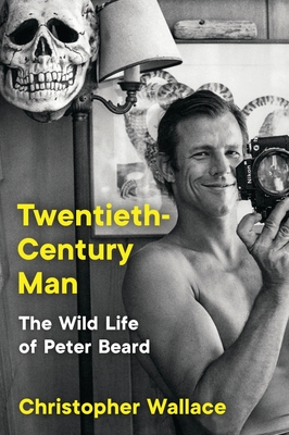 Twentieth-Century Man: The Wild Life of Peter Beard Cover Image