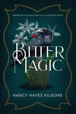 Bitter Magic: Inspired by the True Story of a Confessed Witch Cover Image