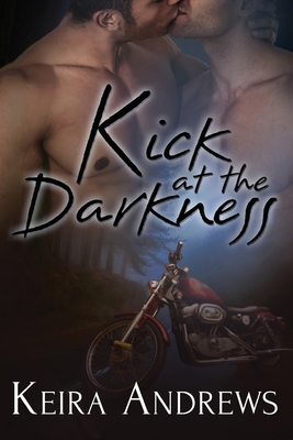 Kick at the Darkness By Keira Andrews Cover Image