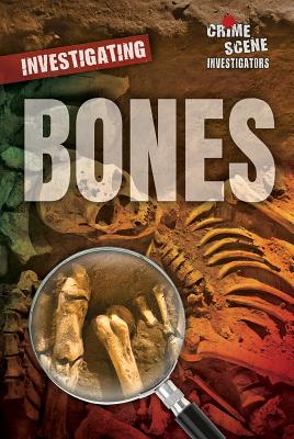 Cover for Investigating Bones (Crime Scene Investigators)