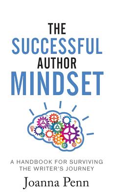 The Successful Author Mindset: A Handbook for Surviving the Writer's Journey Cover Image