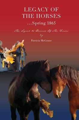 Legacy Of The Horses...Spring 1865 (Because of the Horses #2)