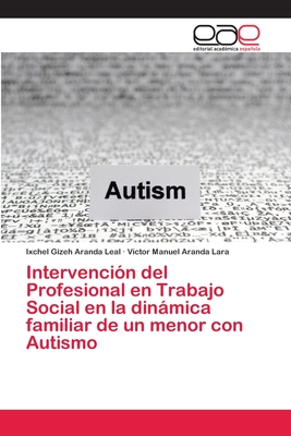 Intervención del Profesional en Trabajo Social en la dinámica familiar de un menor con Autismo Cover Image