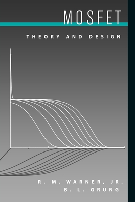 Mosfet Theory and Design By R. M. Warner, B. L. Grung Cover Image