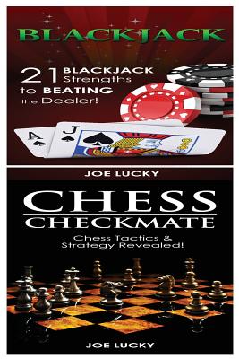 Blackjack & Chess Checkmate: 21 Blackjack Strengths to Beating the Dealer! & Chess Tactics & Strategy Revealed! By Joe Lucky Cover Image