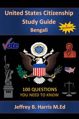 U.S. Citizenship Study Guide - Bengali: 100 Questions You Need To Know By Jeffrey B. Harris Cover Image