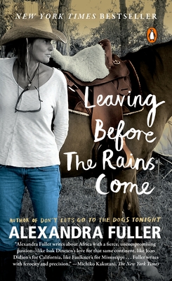 Leaving Before the Rains Come By Alexandra Fuller Cover Image