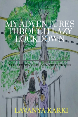 My Adventures Through Lazy Lockdown By Lavanya Karki Cover Image