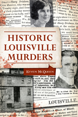 Historic Louisville Murders (True Crime) By Keven McQueen Cover Image