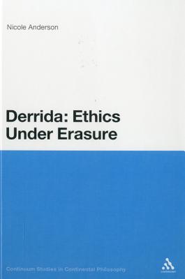 Derrida: Ethics Under Erasure (Continuum Studies in Continental Philosophy #14) Cover Image