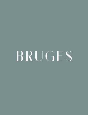 Bruges: A Decorative Book │ Perfect for Stacking on Coffee Tables & Bookshelves │ Customized Interior Design & Hom (Belgium Book #3)