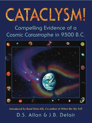 Cataclysm!: Compelling Evidence of a Cosmic Catastrophe in 9500 B.C. By D. S. Allan, J. B. Delair Cover Image