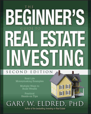 The Beginner's Guide to Real Estate Investing By Gary W. Eldred Cover Image