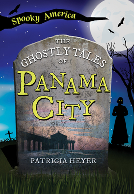 The Ghostly Tales of Panama City Cover Image