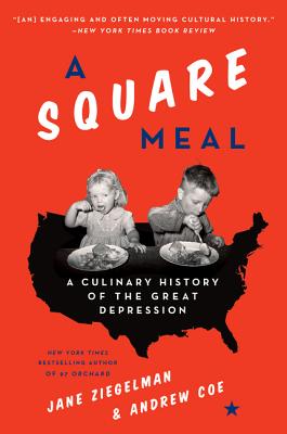 A Square Meal: A Culinary History of the Great Depression: A James Beard Award Winner By Jane Ziegelman, Andrew Coe Cover Image