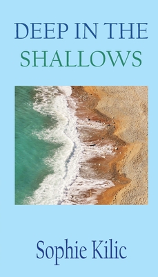 Deep in the Shallows By Sophie Kilic Cover Image