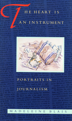 The Heart Is an Instrument: Portraits in Journalism Cover Image