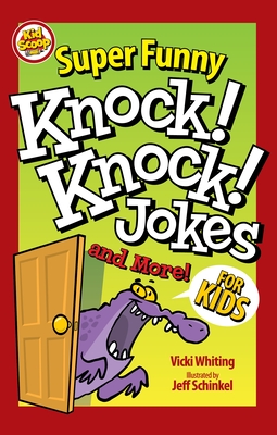 Super Funny Knock-Knock Jokes and More for Kids By Vicki Whiting, Jeff Schinkel (Illustrator) Cover Image