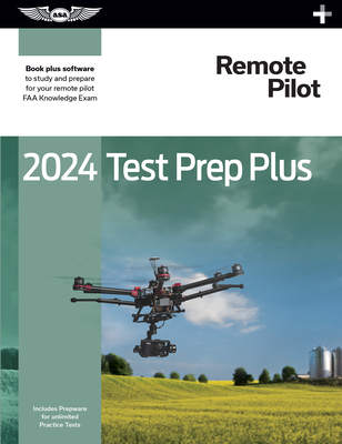 2024 Remote Pilot Test Prep Plus: Paperback Plus Software to Study and Prepare for Your Pilot FAA Knowledge Exam (Asa Test Prep)
