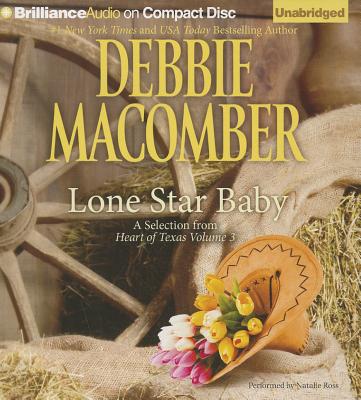 Lone Star Baby (Heart of Texas #6) By Debbie Macomber, Natalie Ross (Read by) Cover Image