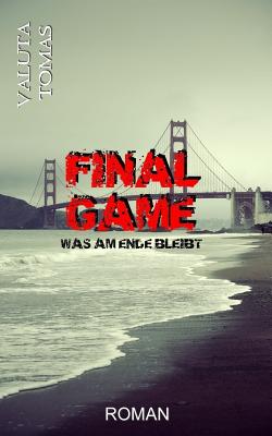 Final Game: Was am Ende bleibt By Valuta Tomas Cover Image