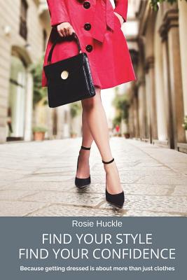 Find Your Style, Find Your Confidence By Rosie Huckle Cover Image