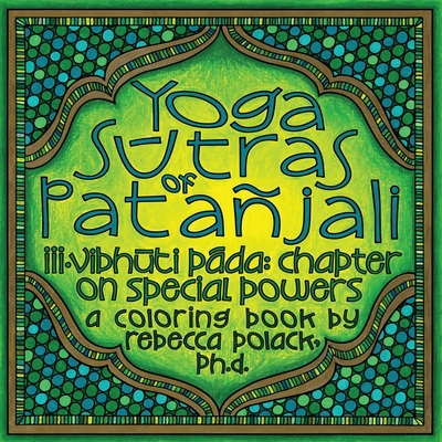 The Yoga Sūtras of Patañjali: Vibhūta Pāda, Chapter on Special Powers, A Coloring Book By Rebecca Polack Cover Image