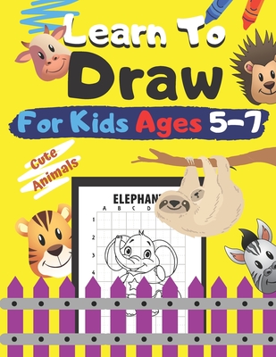Learn To Draw For Kids Ages 5-7 Cute Animals: How to Draw Animals for  Children Drawing Grid Activity Book for Kids Colouring Dogs, Cats,  Elephants And (Paperback) | The Booksmith