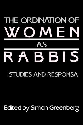 The Ordination of Women as Rabbis: Studies and Responsa (Moreshet #14) By Simon Greenberg (Editor), Gershon D. Cohen (Introduction by) Cover Image
