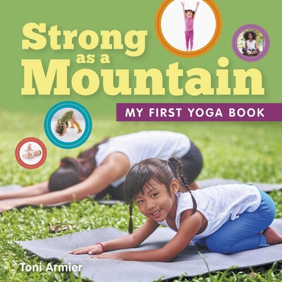 Strong as a Mountain (My First Yoga Book) (MY FIRST BOOK OF) By Toni Armier Cover Image