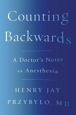 Counting Backwards: A Doctor's Notes on Anesthesia Cover Image