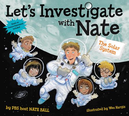 Let's Investigate with Nate #2: The Solar System By Nate Ball, Wes Hargis (Illustrator) Cover Image