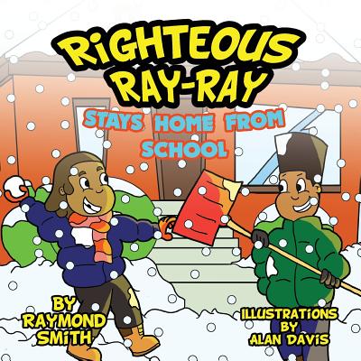 Righteous Ray-Ray Stays Home From School By Alan Davis (Illustrator), Raymond Smith Cover Image